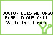 DOCTOR LUIS ALFONSO PARRA DUQUE Cali Valle Del Cauca