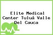 Elite Medical Center Tuluá Valle Del Cauca