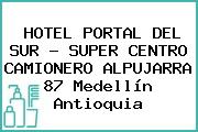 HOTEL PORTAL DEL SUR - SUPER CENTRO CAMIONERO ALPUJARRA 87 Medellín Antioquia