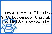 Laboratorio Clinico Y Citologico Unilab La Unión Antioquia