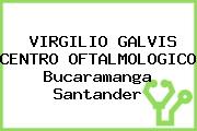 VIRGILIO GALVIS CENTRO OFTALMOLOGICO Bucaramanga Santander