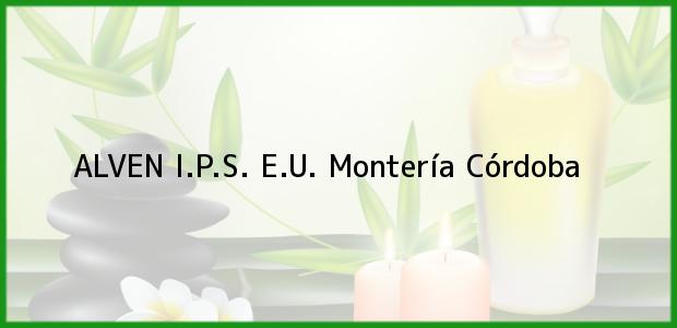 Teléfono, Dirección y otros datos de contacto para ALVEN I.P.S. E.U., Montería, Córdoba, Colombia