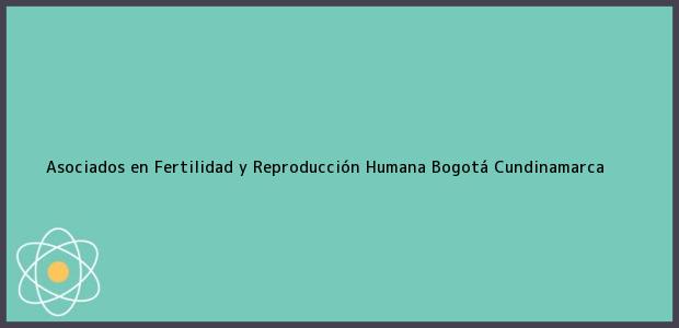 Teléfono, Dirección y otros datos de contacto para Asociados en Fertilidad y Reproducción Humana, Bogotá, Cundinamarca, Colombia