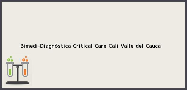 Teléfono, Dirección y otros datos de contacto para Bimedi-Diagnóstica Critical Care, Cali, Valle del Cauca, Colombia