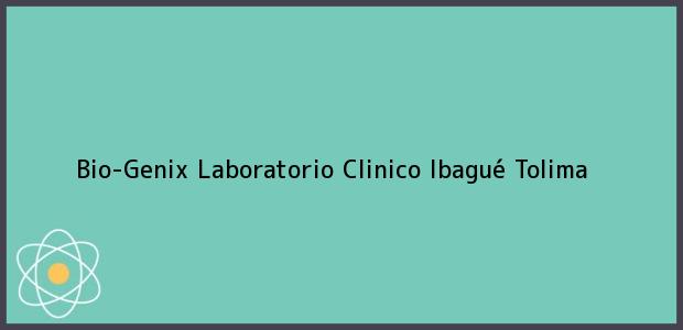 Teléfono, Dirección y otros datos de contacto para Bio-Genix Laboratorio Clinico, Ibagué, Tolima, Colombia
