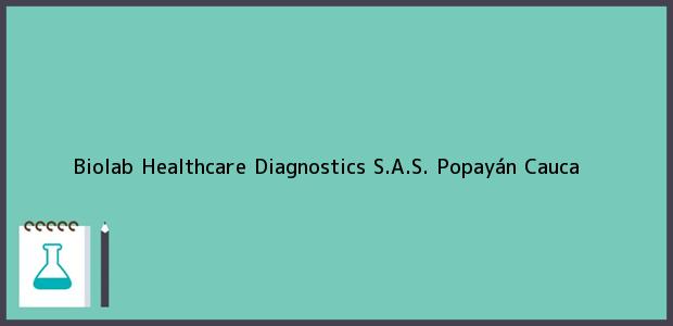 Teléfono, Dirección y otros datos de contacto para Biolab Healthcare Diagnostics S.A.S., Popayán, Cauca, Colombia