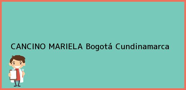 Teléfono, Dirección y otros datos de contacto para CANCINO MARIELA, Bogotá, Cundinamarca, Colombia