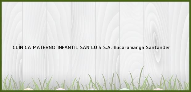 Teléfono, Dirección y otros datos de contacto para CLÍNICA MATERNO INFANTIL SAN LUIS S.A., Bucaramanga, Santander, Colombia