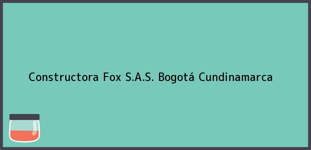Teléfono, Dirección y otros datos de contacto para Constructora Fox S.A.S., Bogotá, Cundinamarca, Colombia