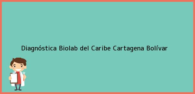 Teléfono, Dirección y otros datos de contacto para Diagnóstica Biolab del Caribe, Cartagena, Bolívar, Colombia