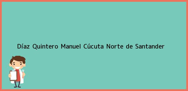 ver datos de contacto para díaz quintero manuel, cúcuta, norte de santander, colombia Teléfono, Dirección y otros datos de contacto para Díaz Quintero Manuel, Cúcuta, Norte de Santander, Colombia