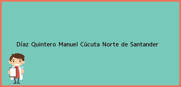 Teléfono, Dirección y otros datos de contacto para Díaz Quintero Manuel, Cúcuta, Norte de Santander, Colombia