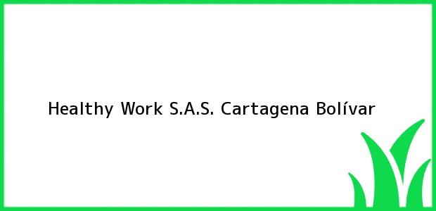 Teléfono, Dirección y otros datos de contacto para Healthy Work S.A.S., Cartagena, Bolívar, Colombia