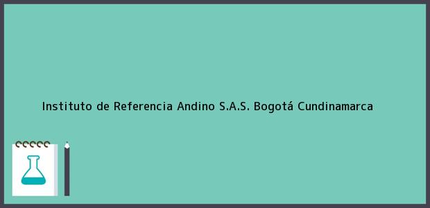 Teléfono, Dirección y otros datos de contacto para Instituto de Referencia Andino S.A.S., Bogotá, Cundinamarca, Colombia