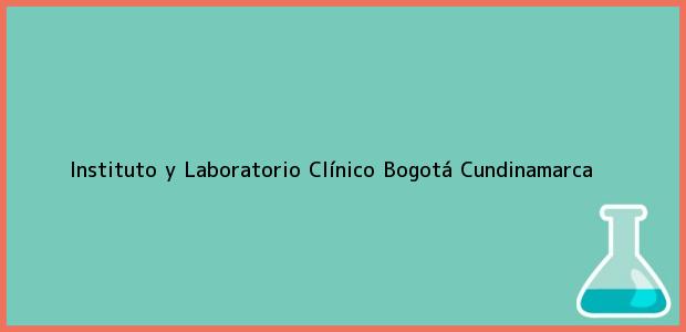 Teléfono, Dirección y otros datos de contacto para Instituto y Laboratorio Clínico, Bogotá, Cundinamarca, Colombia