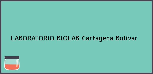 Teléfono, Dirección y otros datos de contacto para LABORATORIO BIOLAB, Cartagena, Bolívar, Colombia