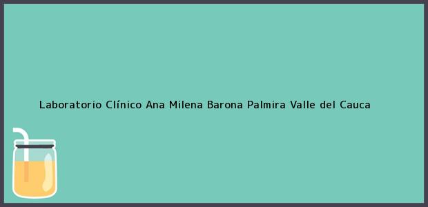 Teléfono, Dirección y otros datos de contacto para Laboratorio Clínico Ana Milena Barona, Palmira, Valle del Cauca, Colombia