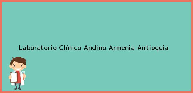 Teléfono, Dirección y otros datos de contacto para Laboratorio Clínico Andino, Armenia, Antioquia, Colombia
