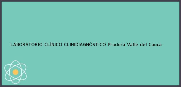 Teléfono, Dirección y otros datos de contacto para LABORATORIO CLÍNICO CLINIDIAGNÓSTICO, Pradera, Valle del Cauca, Colombia