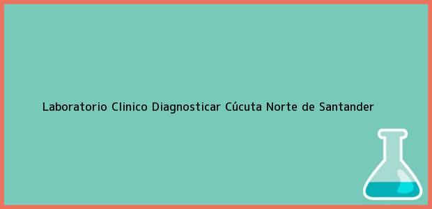 Teléfono, Dirección y otros datos de contacto para Laboratorio Clinico Diagnosticar, Cúcuta, Norte de Santander, Colombia