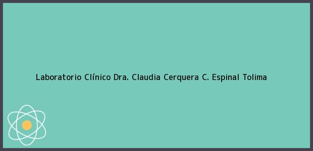 Teléfono, Dirección y otros datos de contacto para Laboratorio Clínico Dra. Claudia Cerquera C., Espinal, Tolima, Colombia