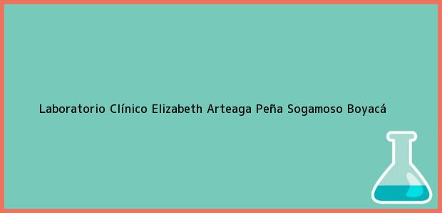 Teléfono, Dirección y otros datos de contacto para Laboratorio Clínico Elizabeth Arteaga Peña, Sogamoso, Boyacá, Colombia