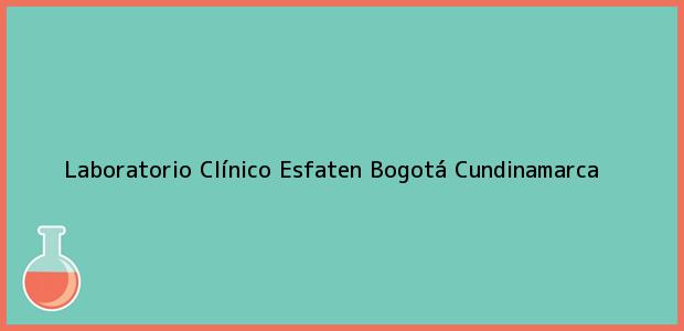Teléfono, Dirección y otros datos de contacto para Laboratorio Clínico Esfaten, Bogotá, Cundinamarca, Colombia