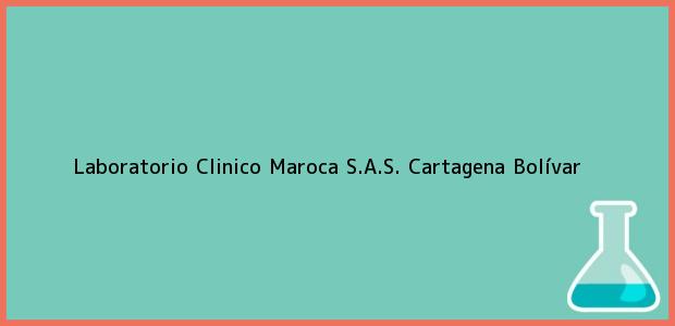 Teléfono, Dirección y otros datos de contacto para Laboratorio Clinico Maroca S.A.S., Cartagena, Bolívar, Colombia
