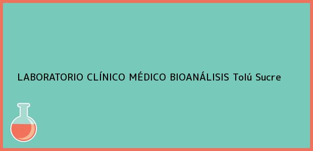 ver datos de contacto para laboratorio clÍnico mÉdico bioanÁlisis, tolú, sucre, colombia Teléfono, Dirección y otros datos de contacto para LABORATORIO CLÍNICO MÉDICO BIOANÁLISIS, Tolú, Sucre, Colombia