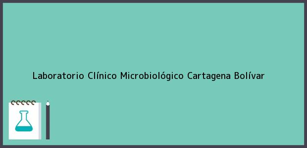 Teléfono, Dirección y otros datos de contacto para Laboratorio Clínico Microbiológico, Cartagena, Bolívar, Colombia