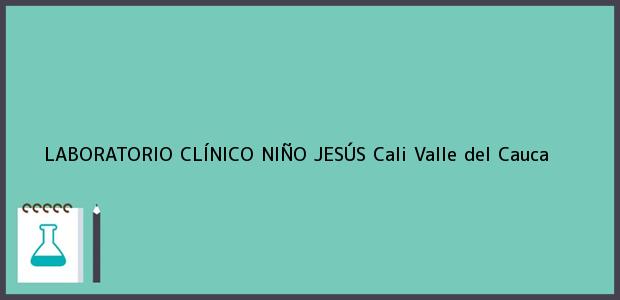 Teléfono, Dirección y otros datos de contacto para LABORATORIO CLÍNICO NIÑO JESÚS, Cali, Valle del Cauca, Colombia