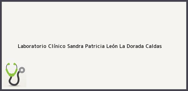 Teléfono, Dirección y otros datos de contacto para Laboratorio Clínico Sandra Patricia León, La Dorada, Caldas, Colombia
