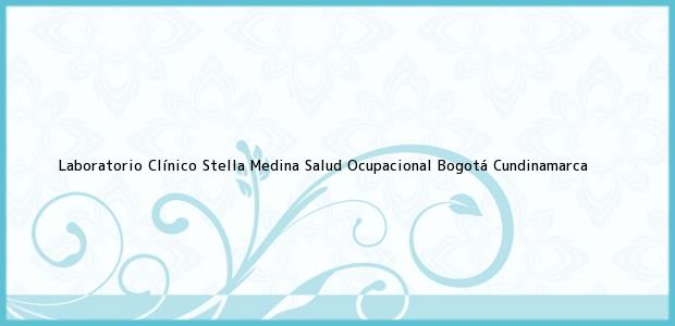 Teléfono, Dirección y otros datos de contacto para Laboratorio Clínico Stella Medina Salud Ocupacional, Bogotá, Cundinamarca, Colombia