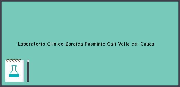 Teléfono, Dirección y otros datos de contacto para Laboratorio Clinico Zoraida Pasminio, Cali, Valle del Cauca, Colombia