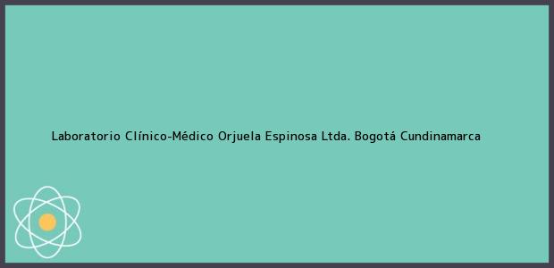 Teléfono, Dirección y otros datos de contacto para Laboratorio Clínico-Médico Orjuela Espinosa Ltda., Bogotá, Cundinamarca, Colombia