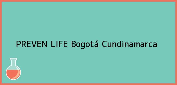 Teléfono, Dirección y otros datos de contacto para PREVEN LIFE, Bogotá, Cundinamarca, Colombia