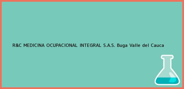Teléfono, Dirección y otros datos de contacto para R&C MEDICINA OCUPACIONAL INTEGRAL S.A.S., Buga, Valle del Cauca, Colombia