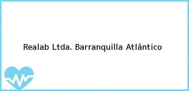 Teléfono, Dirección y otros datos de contacto para Realab Ltda., Barranquilla, Atlántico, Colombia