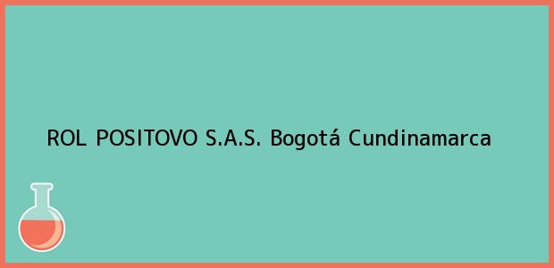 Teléfono, Dirección y otros datos de contacto para ROL POSITOVO S.A.S., Bogotá, Cundinamarca, Colombia