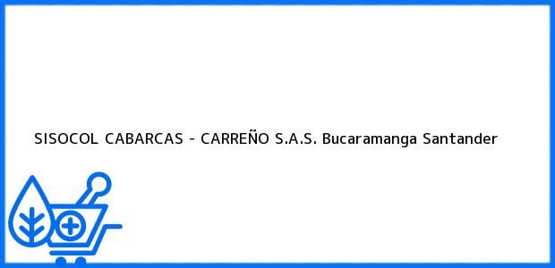 Teléfono, Dirección y otros datos de contacto para SISOCOL CABARCAS - CARREÑO S.A.S., Bucaramanga, Santander, Colombia