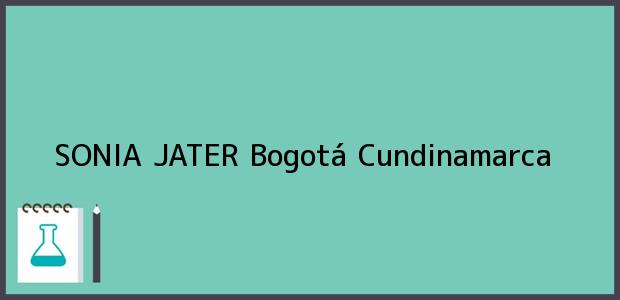 Teléfono, Dirección y otros datos de contacto para SONIA JATER, Bogotá, Cundinamarca, Colombia