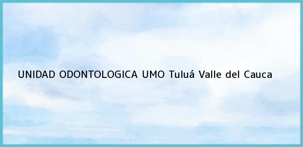 ver datos de contacto para unidad odontologica umo, tuluá, valle del cauca, colombia Teléfono, Dirección y otros datos de contacto para UNIDAD ODONTOLOGICA UMO, Tuluá, Valle del Cauca, Colombia