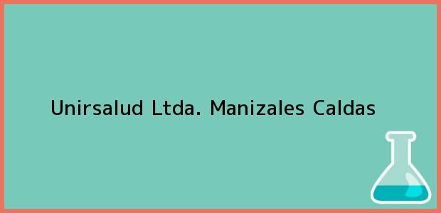 Teléfono, Dirección y otros datos de contacto para Unirsalud Ltda., Manizales, Caldas, Colombia