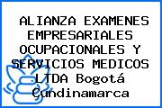 ALIANZA EXAMENES EMPRESARIALES OCUPACIONALES Y SERVICIOS MEDICOS LTDA Bogotá Cundinamarca