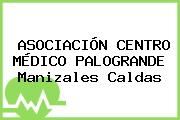 ASOCIACIÓN CENTRO MÉDICO PALOGRANDE Manizales Caldas