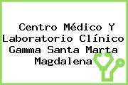Ver centro medico y laboratorio clinico gamma santa marta magdalena Centro Médico Y Laboratorio Clínico Gamma Santa Marta Magdalena