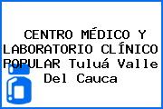 CENTRO MÉDICO Y LABORATORIO CLÍNICO POPULAR Tuluá Valle Del Cauca