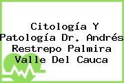 Citología Y Patología Dr. Andrés Restrepo Palmira Valle Del Cauca