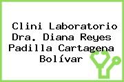 Clini Laboratorio Dra. Diana Reyes Padilla Cartagena Bolívar