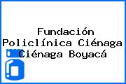Fundación Policlínica Ciénaga Ciénaga Boyacá